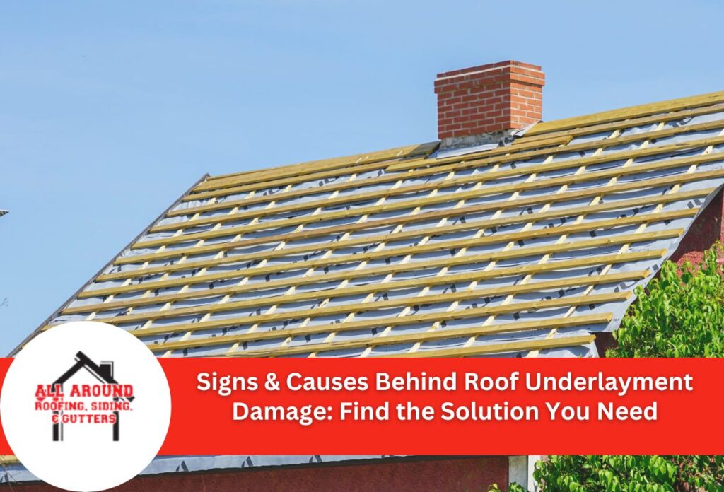 Signs & Causes Behind Roof Underlayment Damage: Find the Solution You Need
