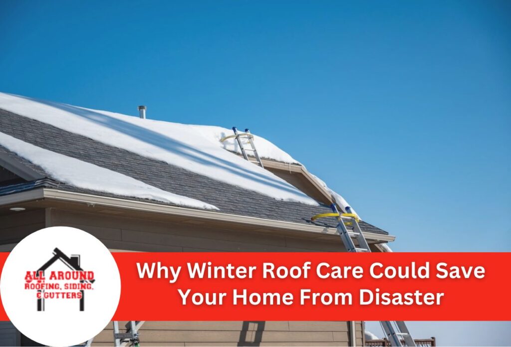 Why Winter Roof Care Could Save Your Home From Disaster